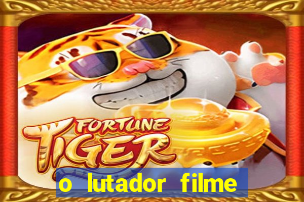 o lutador filme completo dublado mega filmes